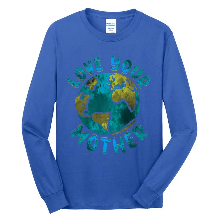 Love Your Mother Earth Day Environtal Awareness Gift Tall Long Sleeve T-Shirt