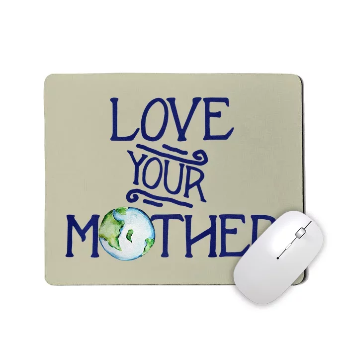 Love Your Mother Earth Day Watercolor Art Earthy Mousepad