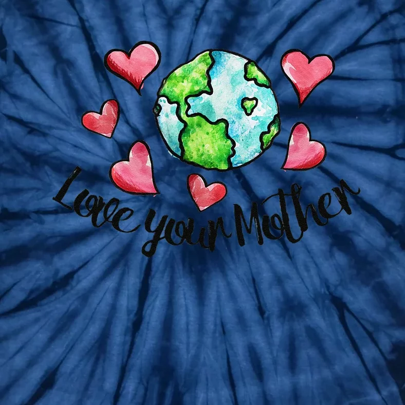 Love Your Mother Earth Days Earthy Mother's Day Tie-Dye T-Shirt