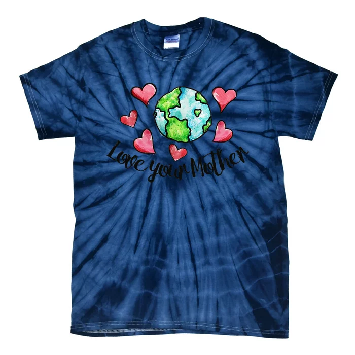 Love Your Mother Earth Days Earthy Mother's Day Tie-Dye T-Shirt