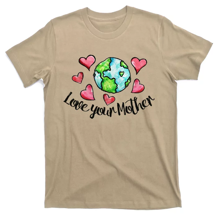 Love Your Mother Earth Days Earthy Mother's Day T-Shirt