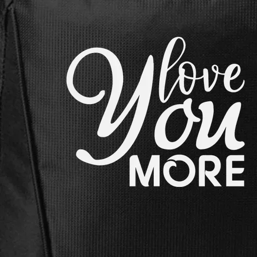 Love You More Gift For Valentine Day City Backpack