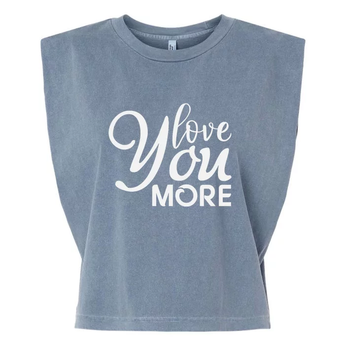 Love You More Gift For Valentine Day Garment-Dyed Women's Muscle Tee