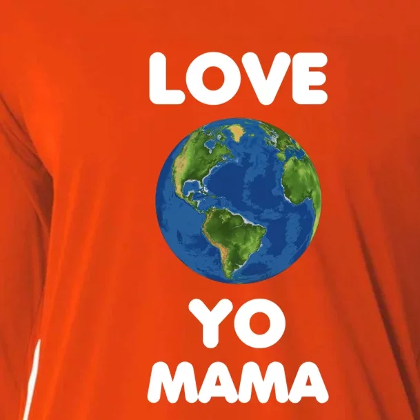 Love Yo Mama Mother Earth Day Everyday Great Gift Cooling Performance Long Sleeve Crew