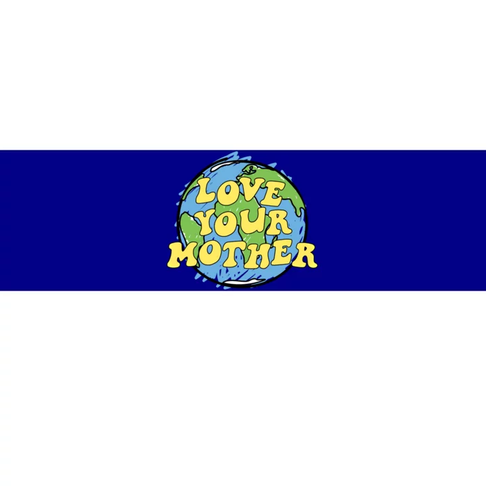 Love Your Mother Gift Earth Day Gift Or Gift Bumper Sticker