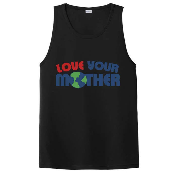 Love Your Mother Earth Day Cute Gift Performance Tank