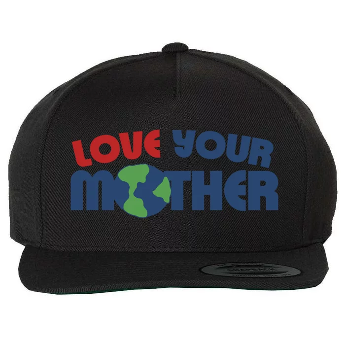 Love Your Mother Earth Day Cute Gift Wool Snapback Cap