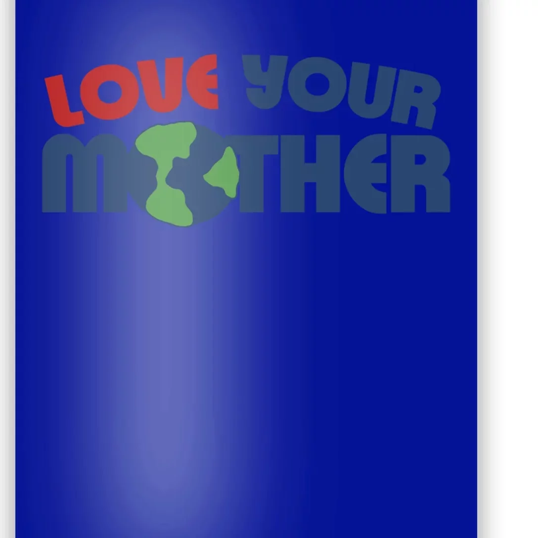 Love Your Mother Earth Day Cute Gift Poster