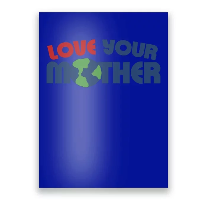 Love Your Mother Earth Day Cute Gift Poster