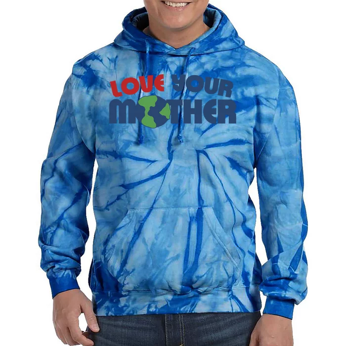 Love Your Mother Earth Day Cute Gift Tie Dye Hoodie