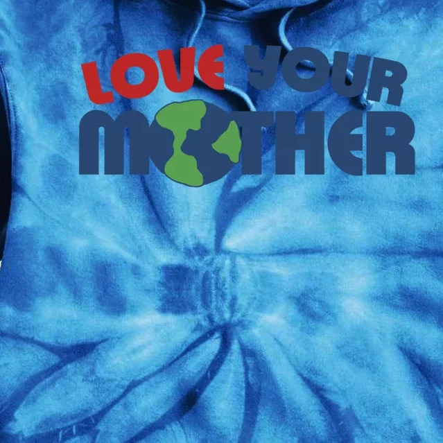 Love Your Mother Earth Day Cute Gift Tie Dye Hoodie