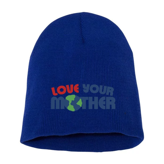 Love Your Mother Earth Day Cute Gift Short Acrylic Beanie