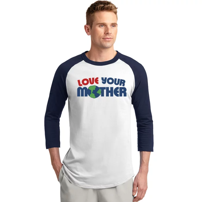 Love Your Mother Earth Day Cute Gift Baseball Sleeve Shirt