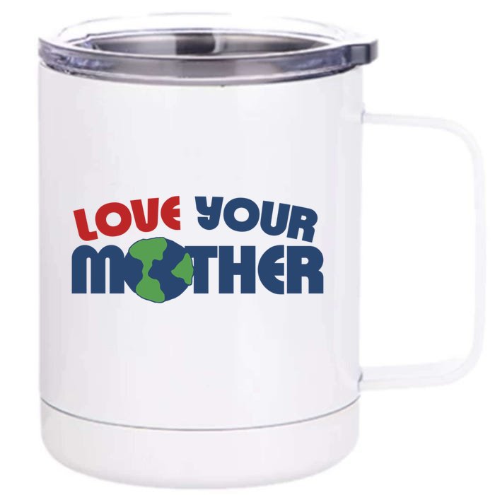 Love Your Mother Earth Day Cute Gift Front & Back 12oz Stainless Steel Tumbler Cup