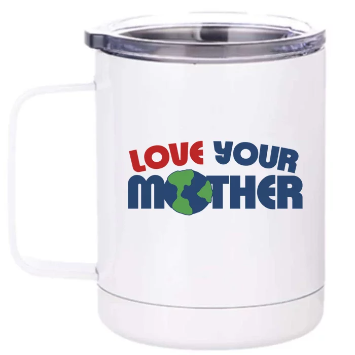 Love Your Mother Earth Day Cute Gift Front & Back 12oz Stainless Steel Tumbler Cup