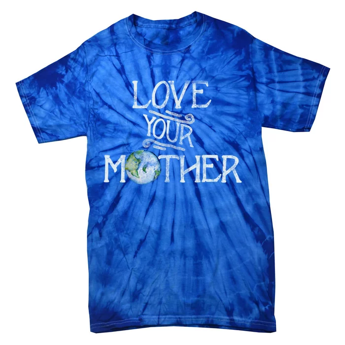 Love Your Mother Earth Gift Tie-Dye T-Shirt