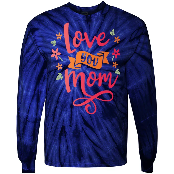 Love You Mom Gift For Her Tie-Dye Long Sleeve Shirt