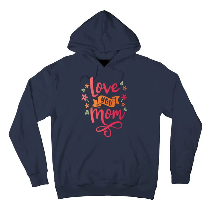 Love You Mom Gift For Her Tall Hoodie