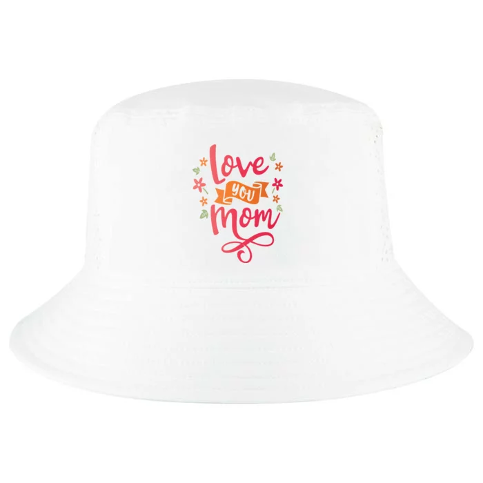 Love You Mom Gift For Her Cool Comfort Performance Bucket Hat