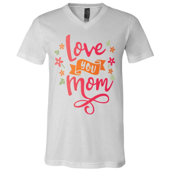 Love You Mom Gift For Her V-Neck T-Shirt