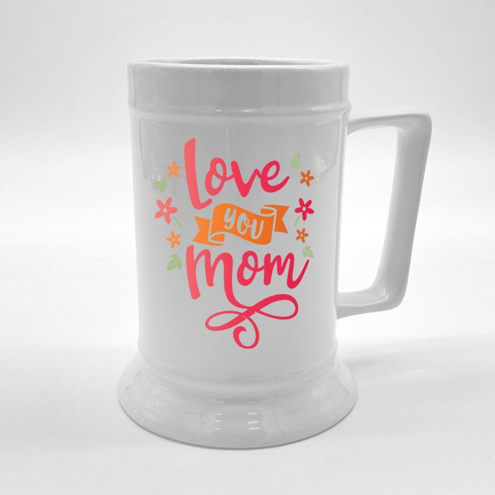 Love You Mom Gift For Her Front & Back Beer Stein