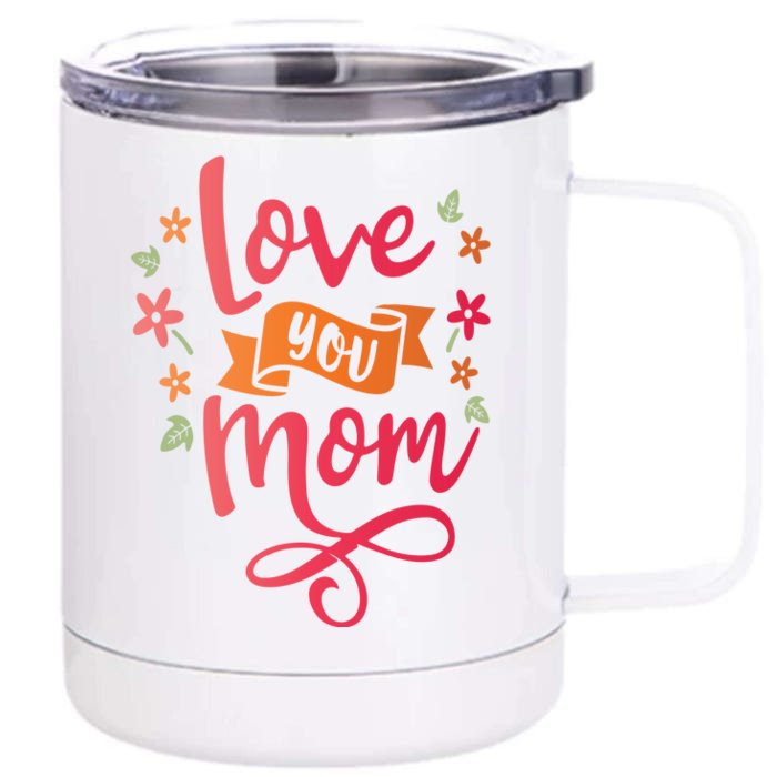 Love You Mom Gift For Her Front & Back 12oz Stainless Steel Tumbler Cup