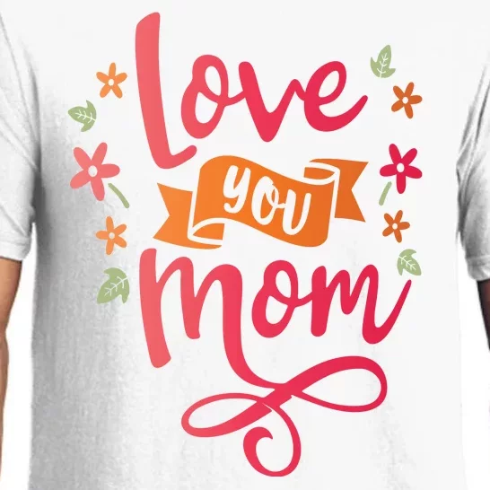 Love You Mom Gift For Her Pajama Set