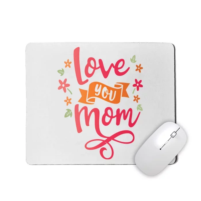 Love You Mom Gift For Her Mousepad