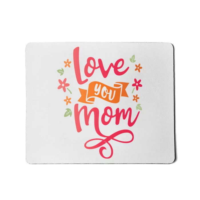 Love You Mom Gift For Her Mousepad