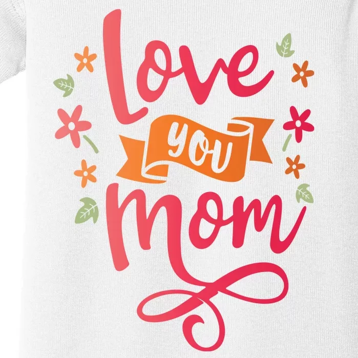 Love You Mom Gift For Her Baby Bodysuit