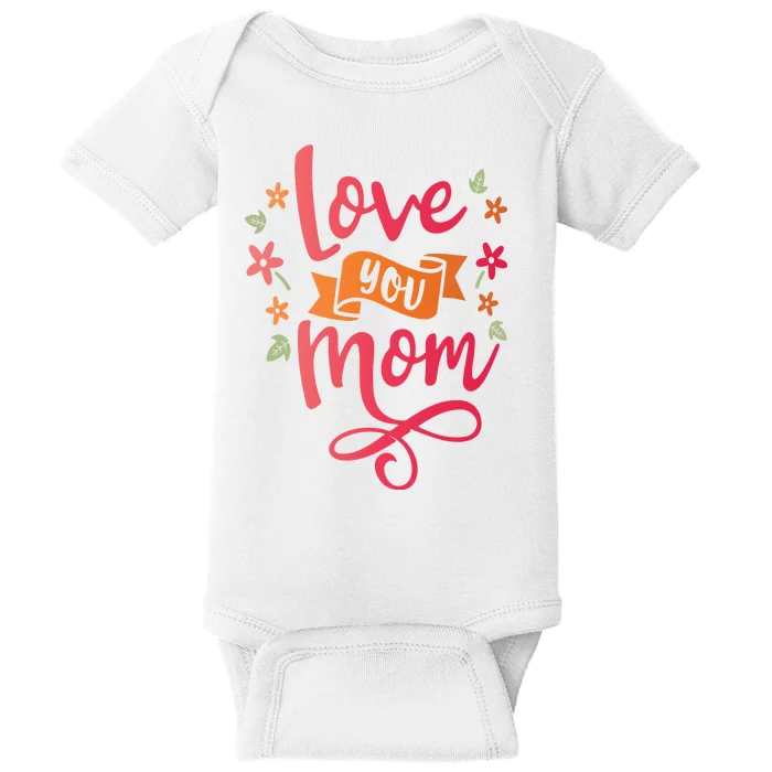 Love You Mom Gift For Her Baby Bodysuit