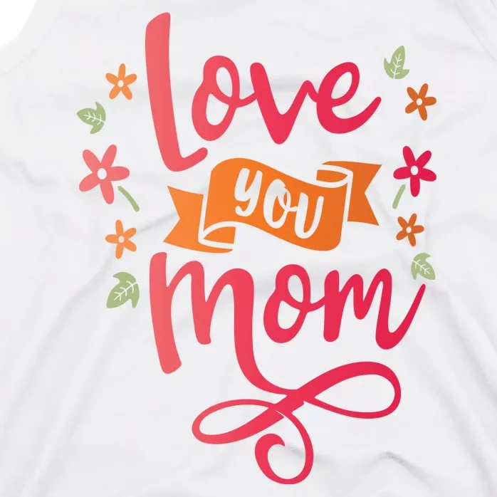 Love You Mom Gift For Her Tank Top