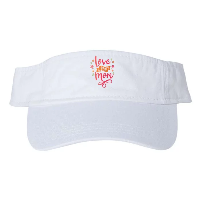 Love You Mom Gift For Her Valucap Bio-Washed Visor