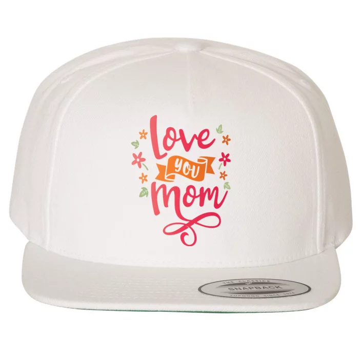 Love You Mom Gift For Her Wool Snapback Cap