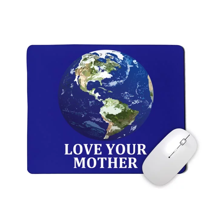 Love Your Mother Earth Meaningful Gift Earth Day 50th Anniversary 2020 Gift Mousepad