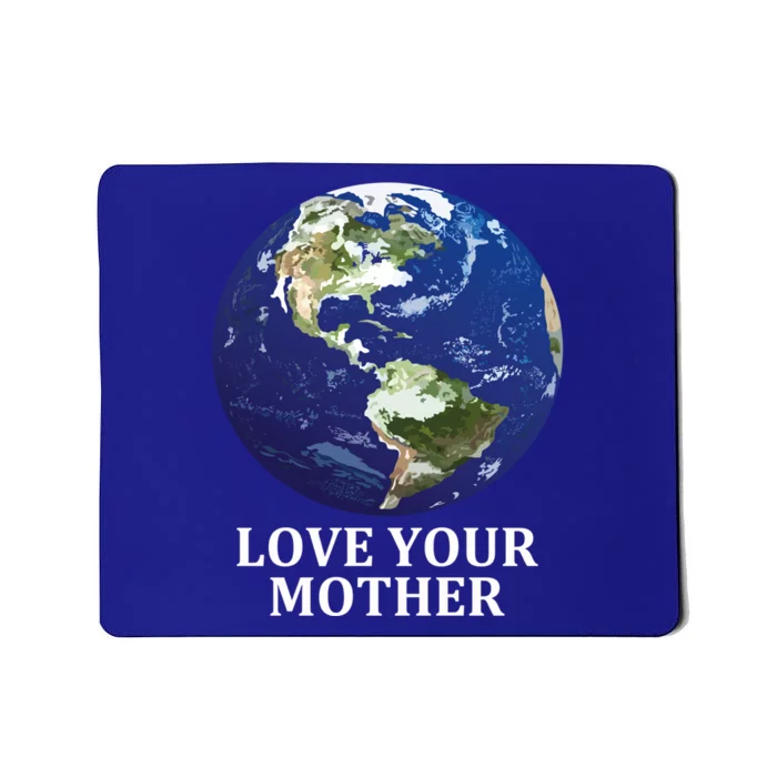 Love Your Mother Earth Meaningful Gift Earth Day 50th Anniversary 2020 Gift Mousepad