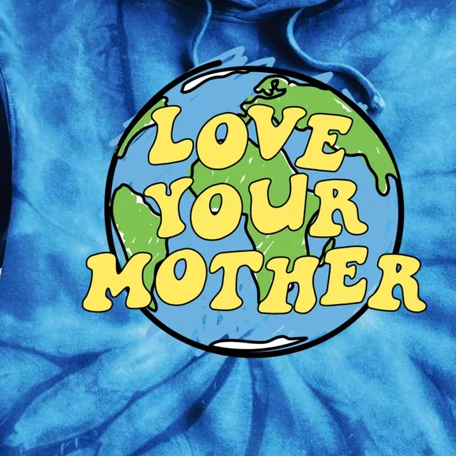 Love Your Mother Meaningful Gift Earth Day Gift Or Cute Gift Tie Dye Hoodie