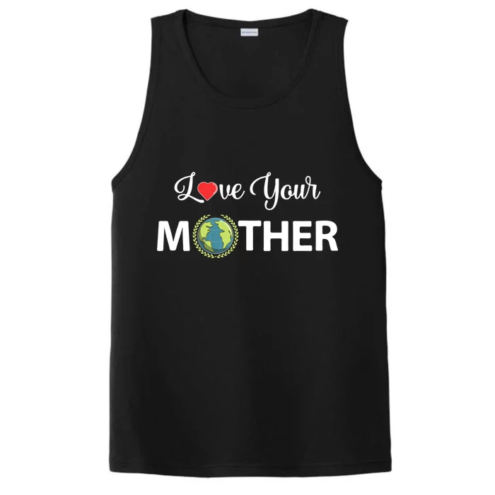 Love Your Mother Earth Day Cool Gift Performance Tank