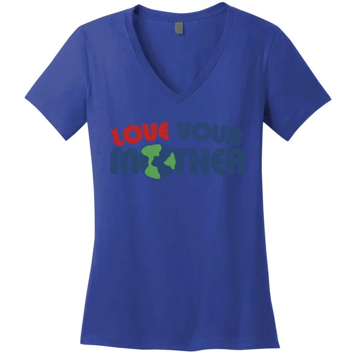 Love Your Mother Earth Day Gift Women's V-Neck T-Shirt