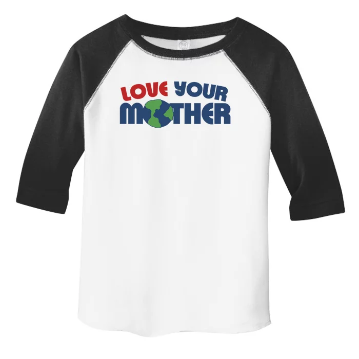 Love Your Mother Earth Day Gift Toddler Fine Jersey T-Shirt