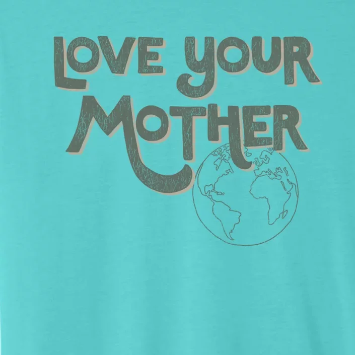 Love Your Mother Earth Outline Great Gift ChromaSoft Performance T-Shirt