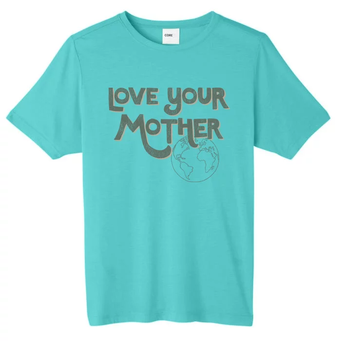 Love Your Mother Earth Outline Great Gift ChromaSoft Performance T-Shirt