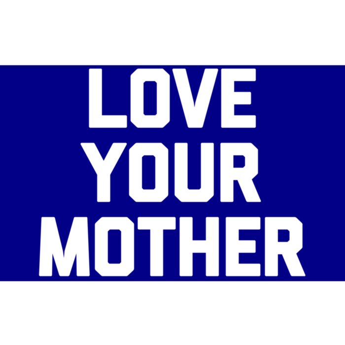 Love Your Mother Meaningful Gift Funny Saying Sarcastic Novelty Mom Great Gift Bumper Sticker