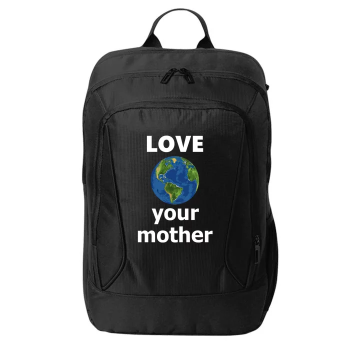 Love Your Mother Earth Day Everyday Funny Gift City Backpack