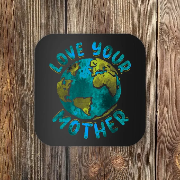 Love Your Mother Earth Day Environmental Awareness Themed Coaster