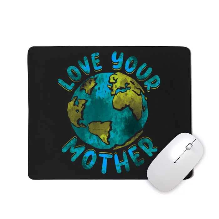 Love Your Mother Earth Day Environmental Awareness Themed Mousepad