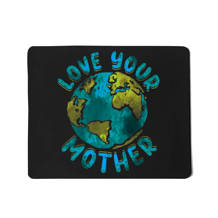 Love Your Mother Earth Day Environmental Awareness Themed Mousepad