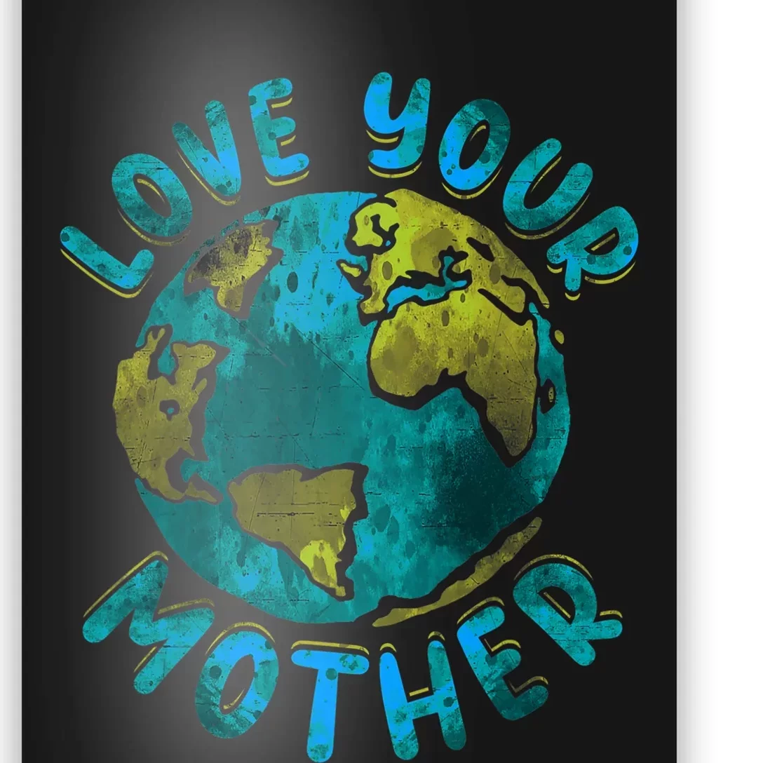 Love Your Mother Earth Day Environmental Awareness Themed Poster