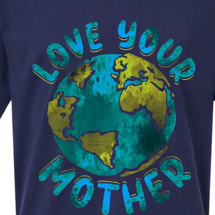 Love Your Mother Earth Day Environmental Awareness Themed Sueded Cloud Jersey T-Shirt