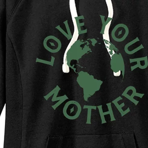 Love Your Mother Earth Mother Earth Day Gift Women's Fleece Hoodie